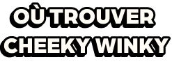 Where to find Cheeky Winky